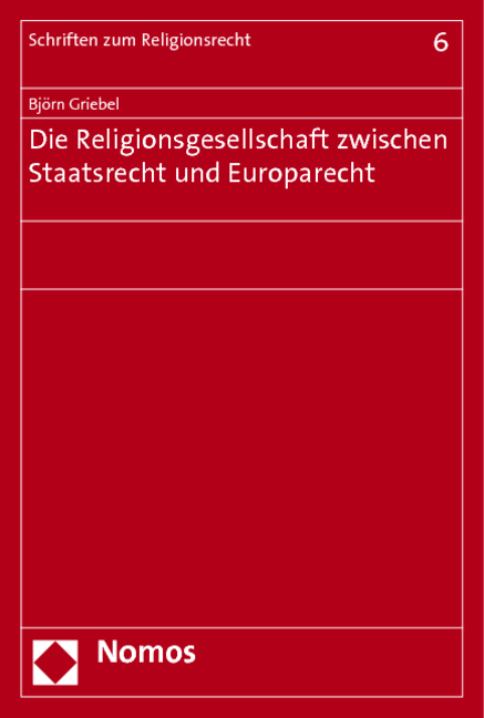 Die Religionsgesellschaft zwischen Staatsrecht und Europarecht - Björn Griebel