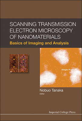 Scanning Transmission Electron Microscopy Of Nanomaterials: Basics Of Imaging And Analysis - Nobuo Tanaka