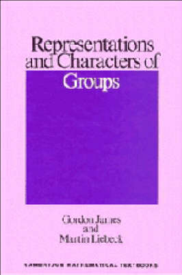 Representations and Characters of Groups - Gordon Douglas James, Martin W. Liebeck