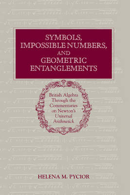 Symbols, Impossible Numbers, and Geometric Entanglements - Helena M. Pycior