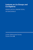 Lectures on Lie Groups and Lie Algebras - Roger W. Carter, Ian G. MacDonald, Graeme B. Segal