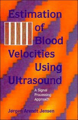 Estimation of Blood Velocities Using Ultrasound - Jørgen Arendt Jensen