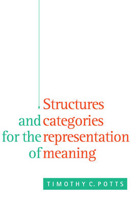 Structures and Categories for the Representation of Meaning - Timothy C. Potts