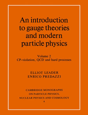 An Introduction to Gauge Theories and Modern Particle Physics - Elliot Leader, Enrico Predazzi