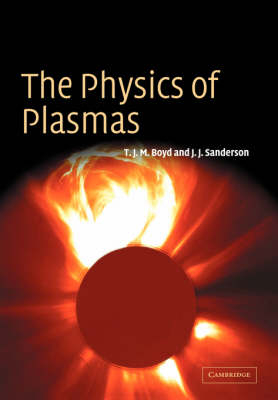 The Physics of Plasmas - T. J. M. Boyd, J. J. Sanderson