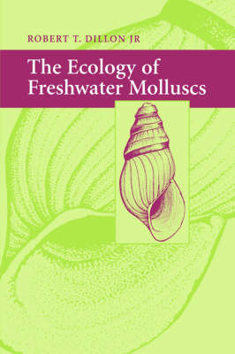 The Ecology of Freshwater Molluscs - Robert T. Dillon