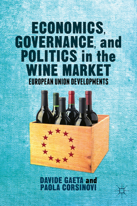 Economics, Governance, and Politics in the Wine Market - Davide Gaeta, Paola Corsinovi