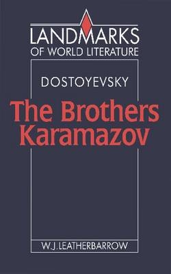 Dostoyevsky: The Brothers Karamazov - William J. Leatherbarrow