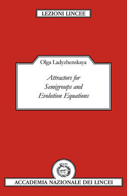 Attractors for Semi-groups and Evolution Equations - Olga Ladyzhenskaya