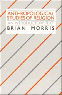 Anthropological Studies of Religion - Brian Morris