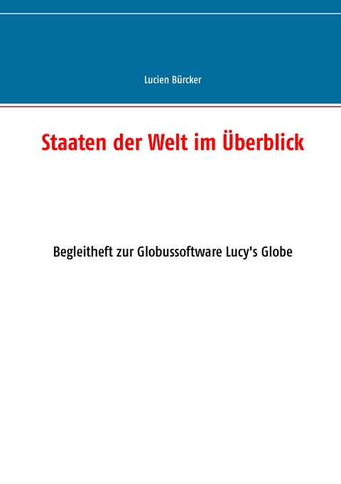 Staaten der Welt im Überblick - Lucien Bürcker