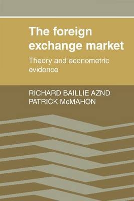 The Foreign Exchange Market - Richard T. Baillie, Patrick C. McMahon