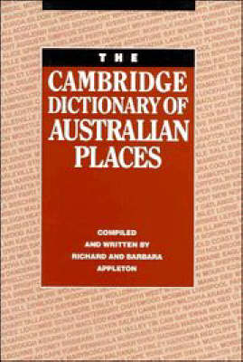 The Cambridge Dictionary of Australian Places - Richard Appleton, Barbara Appleton