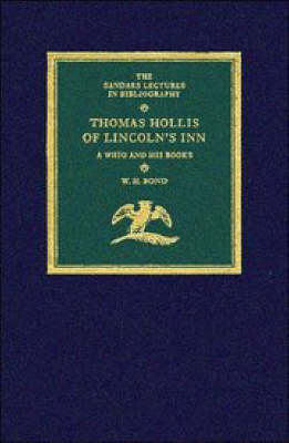 Thomas Hollis of Lincoln's Inn - W. H. Bond