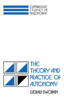 The Theory and Practice of Autonomy - Gerald Dworkin