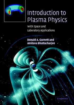 Introduction to Plasma Physics - D. A. Gurnett, A. Bhattacharjee