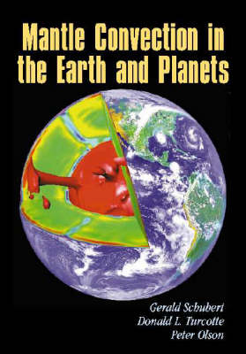 Mantle Convection in the Earth and Planets - Gerald Schubert, Donald L. Turcotte, Peter Olson