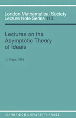 Lectures on the Asymptotic Theory of Ideals - D. Rees