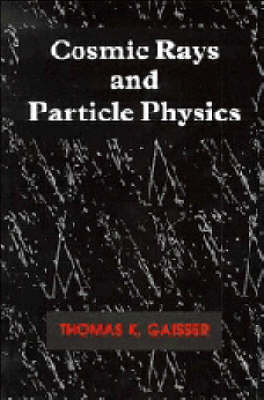 Cosmic Rays and Particle Physics - Thomas K. Gaisser