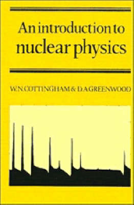 An Introduction to Nuclear Physics - W. Noel Cottingham, Derek A. Greenwood