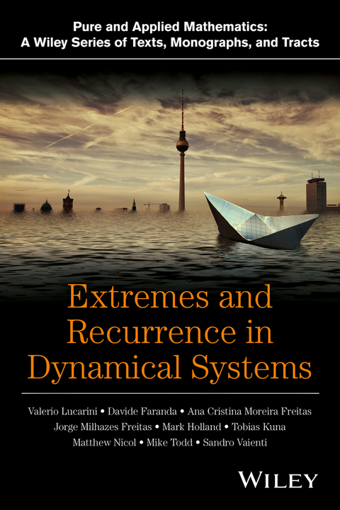 Extremes and Recurrence in Dynamical Systems - Valerio Lucarini, Davide Faranda, Ana Cristina Gomes Monteiro Moreira de Freitas, Jorge Miguel Milhazes de Freitas, Mark Holland, Tobias Kuna, Matthew Nicol, Mike Todd, Sandro Vaienti