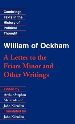 William of Ockham: 'A Letter to the Friars Minor' and Other Writings -  William of Ockham