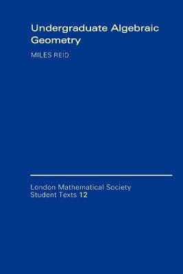 Undergraduate Algebraic Geometry - Miles Reid