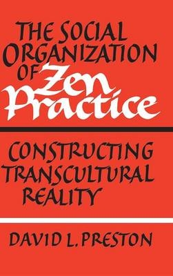 The Social Organization of Zen Practice - David L. Preston