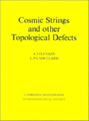 Cosmic Strings and Other Topological Defects - A. Vilenkin, E. P. S. Shellard