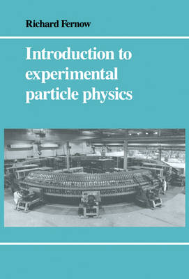 Introduction to Experimental Particle Physics - Richard Clinton Fernow