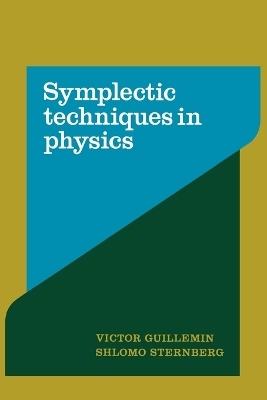 Symplectic Techniques in Physics - Victor Guillemin, Shlomo Sternberg