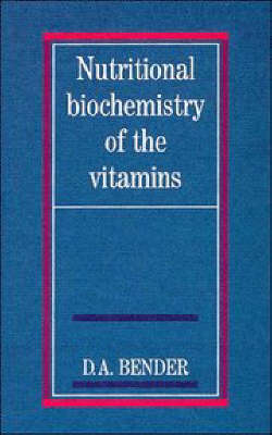 Nutritional Biochemistry of the Vitamins - David A. Bender