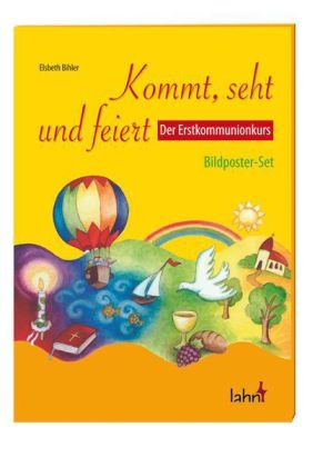 Kommt, seht und feiert. Der Erstkommunionkurs -  Bihler Elsbeth