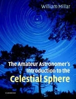 The Amateur Astronomer's Introduction to the Celestial Sphere - William Millar