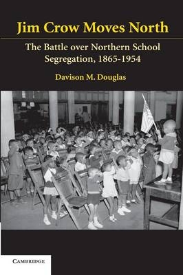 Jim Crow Moves North - Davison Douglas