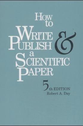 How to Write and Publish a Scientific Paper - Robert A. Day