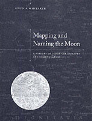 Mapping and Naming the Moon - Ewen A. Whitaker