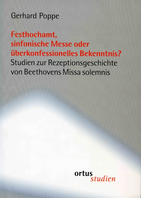 Festhochamt, sinfonische Messe oder überkonfessionelles Bekenntnis? - Gerhard Poppe