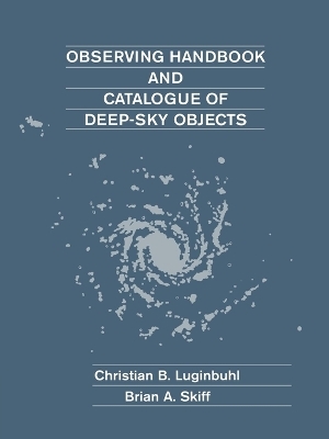 Observing Handbook and Catalogue of Deep-Sky Objects - Christian B. Luginbuhl, Brian A. Skiff