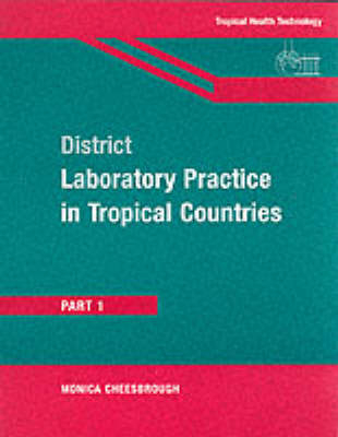 District Laboratory Practice in Tropical Countries, Part 1 - Monica Cheesbrough