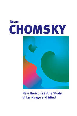 New Horizons in the Study of Language and Mind - Noam Chomsky