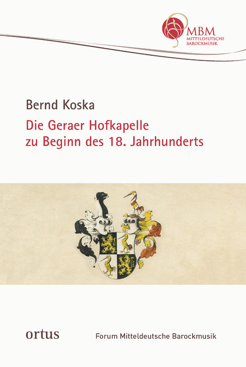 Die Geraer Hofkapelle zu Beginn des 18. Jahrhunderts - Bernd Koska