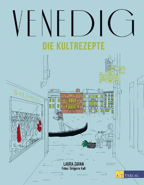 Venedig - Die Kultrezepte - Laura Zavan