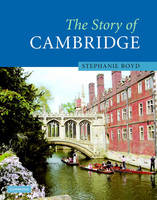 The Story of Cambridge - Stephanie Boyd