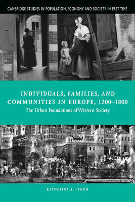 Individuals, Families, and Communities in Europe, 1200–1800 - Katherine A. Lynch