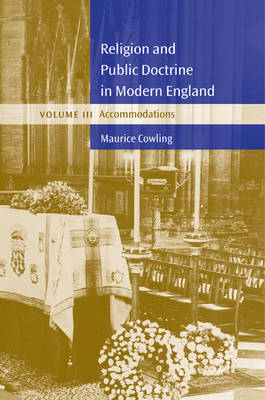 Religion and Public Doctrine in Modern England: Volume 3, Accommodations - Maurice Cowling