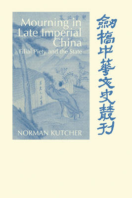 Mourning in Late Imperial China - Norman Kutcher