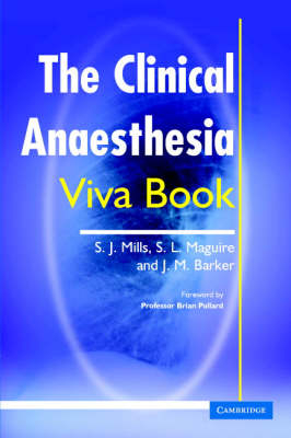 The Clinical Anaesthesia Viva Book - Simon J. Mills, Simon L. Maguire, Julian M. Barker