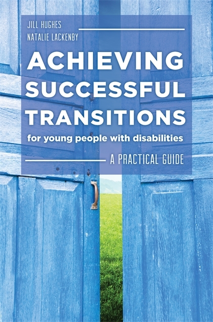 Achieving Successful Transitions for Young People with Disabilities -  Jill Hughes,  Natalie Lackenby