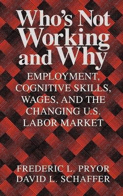 Who's Not Working and Why - Frederic L. Pryor, David L. Schaffer